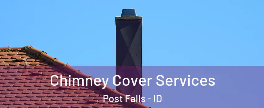  Chimney Cover Services Post Falls - ID