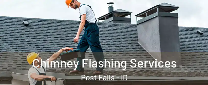 Chimney Flashing Services Post Falls - ID