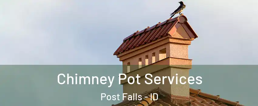  Chimney Pot Services Post Falls - ID