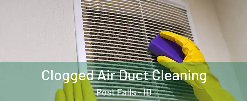  Clogged Air Duct Cleaning Post Falls - ID
