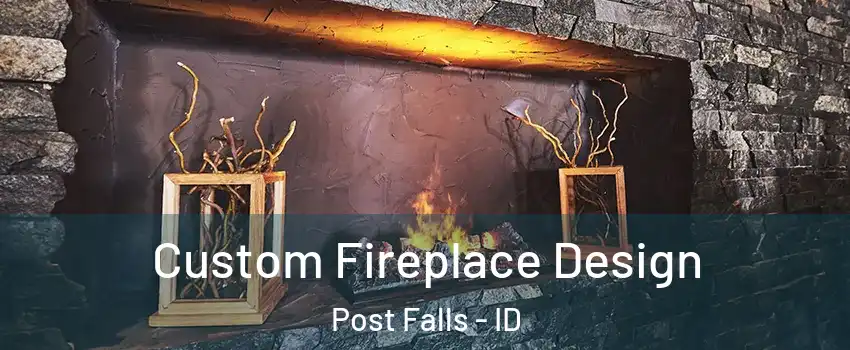  Custom Fireplace Design Post Falls - ID