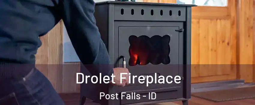  Drolet Fireplace Post Falls - ID