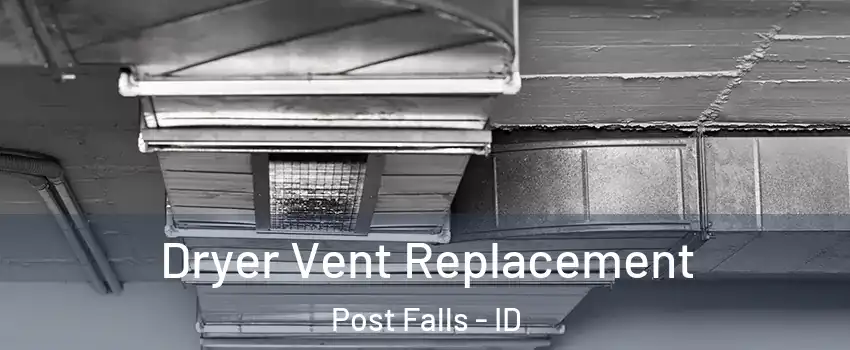 Dryer Vent Replacement Post Falls - ID