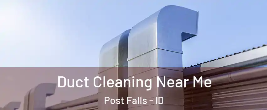  Duct Cleaning Near Me Post Falls - ID