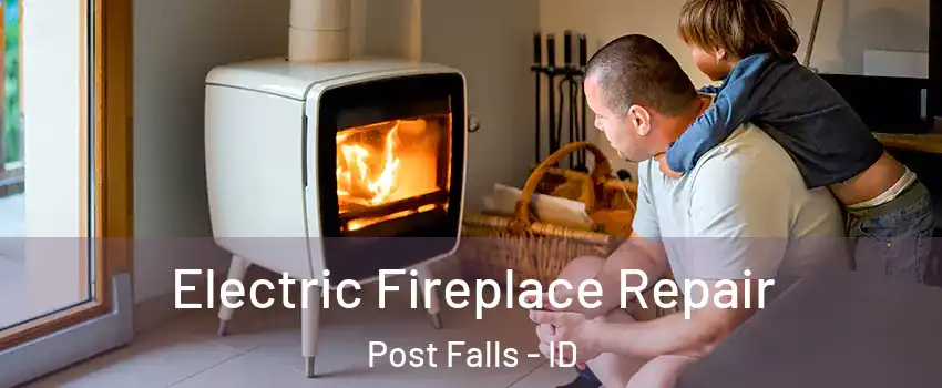  Electric Fireplace Repair Post Falls - ID