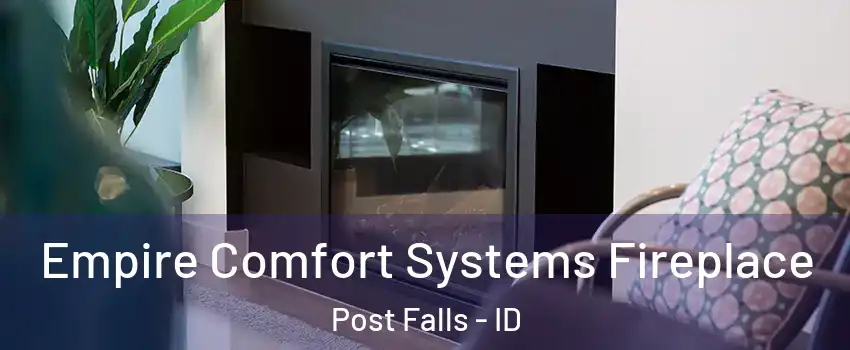  Empire Comfort Systems Fireplace Post Falls - ID