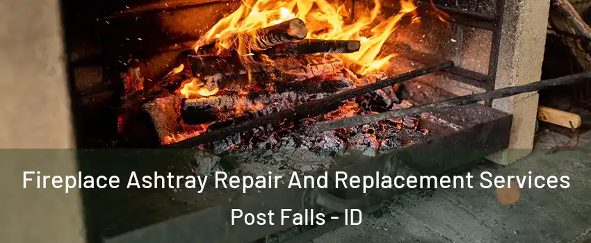  Fireplace Ashtray Repair And Replacement Services Post Falls - ID