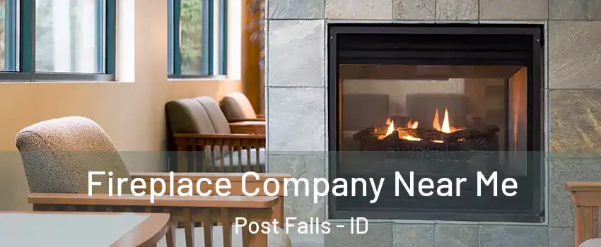  Fireplace Company Near Me Post Falls - ID