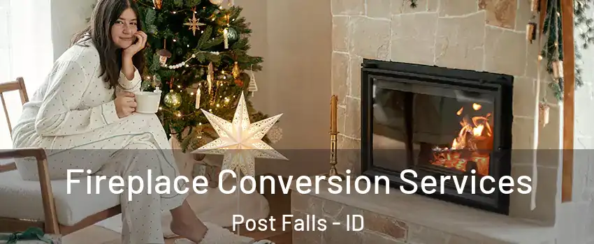  Fireplace Conversion Services Post Falls - ID