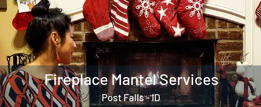  Fireplace Mantel Services Post Falls - ID
