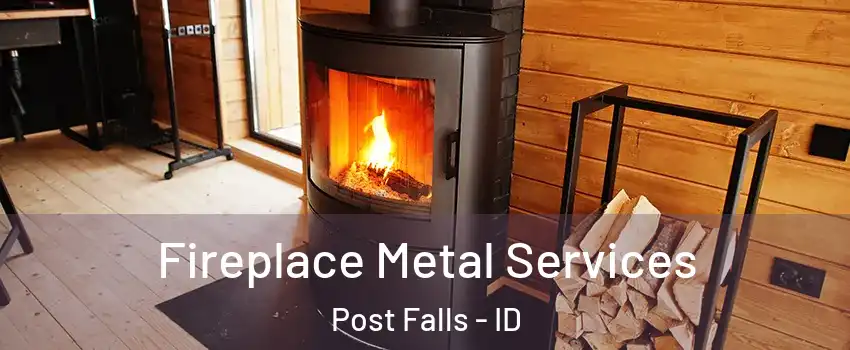Fireplace Metal Services Post Falls - ID