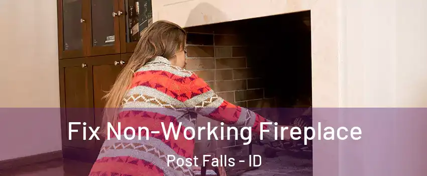  Fix Non-Working Fireplace Post Falls - ID