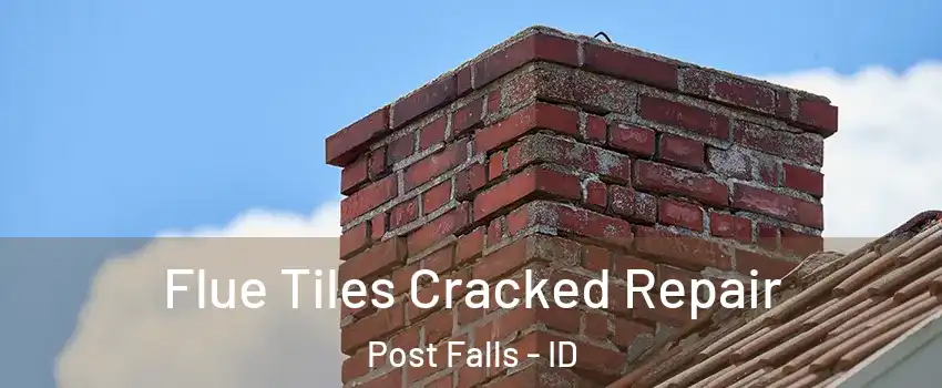  Flue Tiles Cracked Repair Post Falls - ID