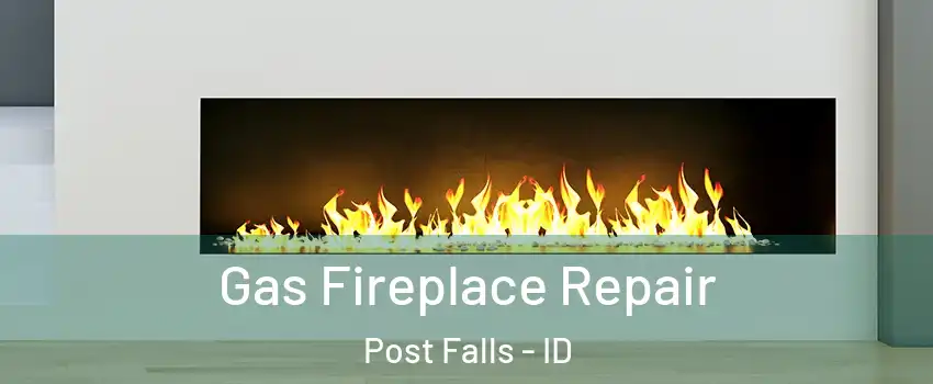  Gas Fireplace Repair Post Falls - ID
