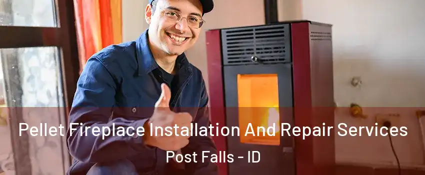  Pellet Fireplace Installation And Repair Services Post Falls - ID