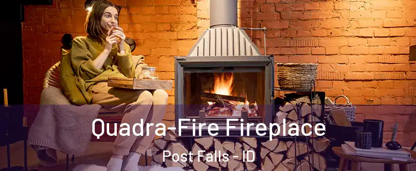  Quadra-Fire Fireplace Post Falls - ID