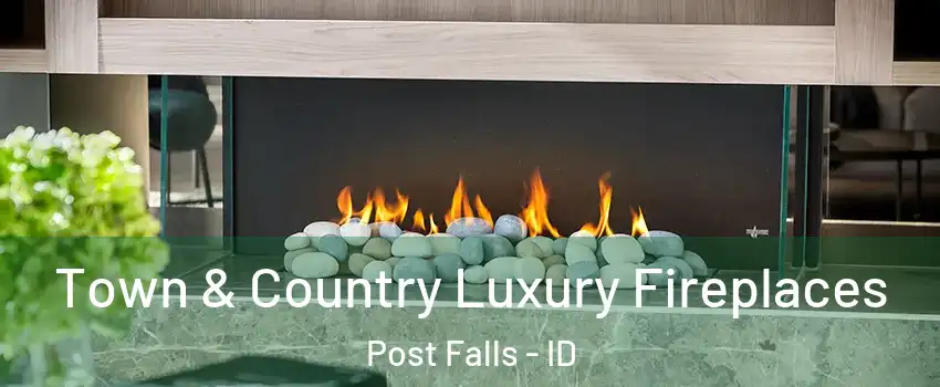  Town & Country Luxury Fireplaces Post Falls - ID
