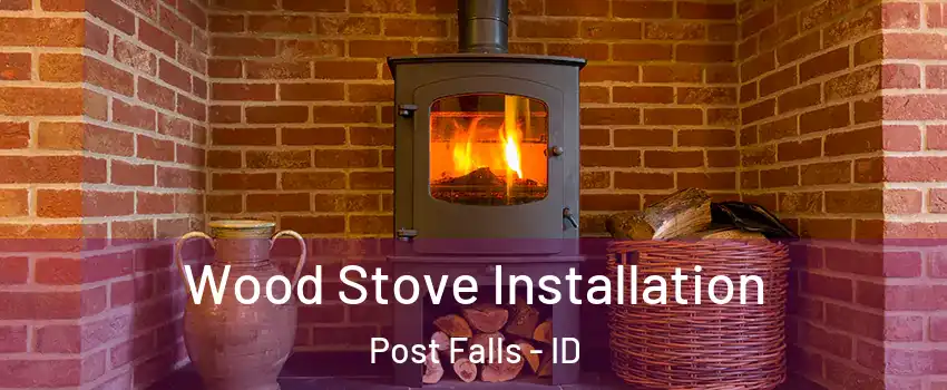  Wood Stove Installation Post Falls - ID